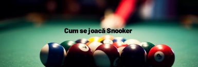 Cum se joacă Snooker – Tot ce trebuie să știi despre jocul de Snooker