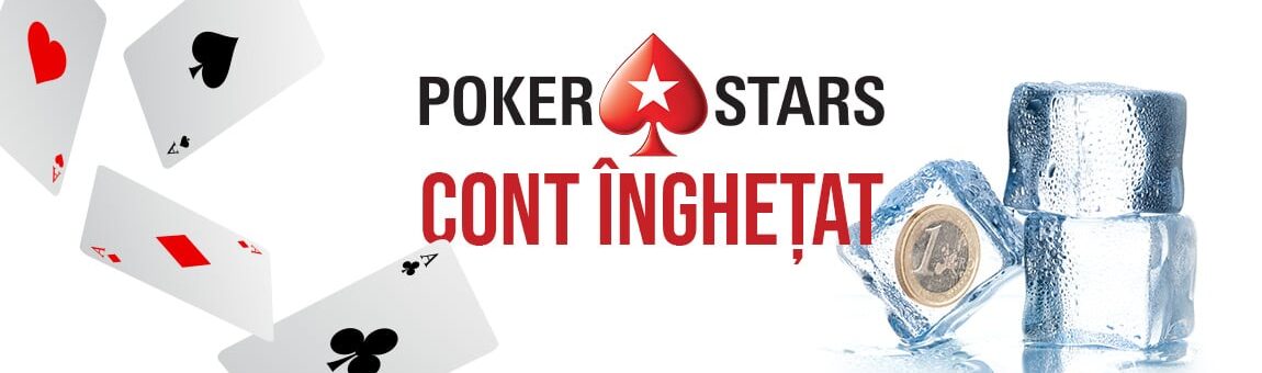 Cont înghețat Pokerstars - Găsești soluția aici, garantat!