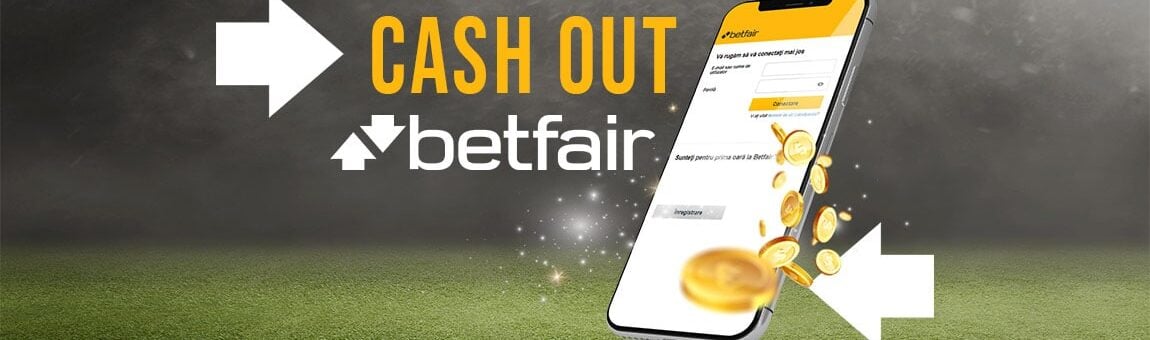 Cum se folosește opțiunea de Cash out Betfair? | Ghid 2025