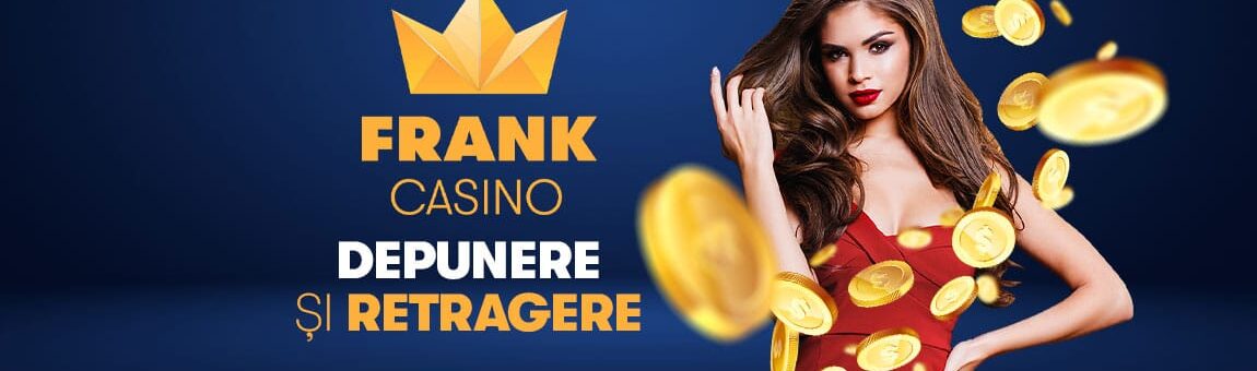 Depunere și retragere Frank Casino: Ghid complet (2025)