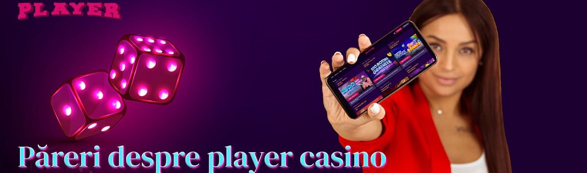 Păreri Player Casino - cel mai nou site de jocuri online