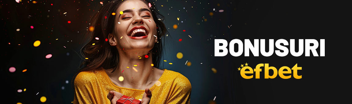 Bonus Efbet - Promoții și oferte Casino și Pariuri Sportive