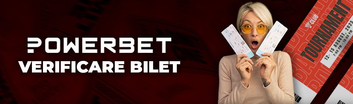 Verificare Bilet Powerbet | Verifică Biletul de pe Platformă