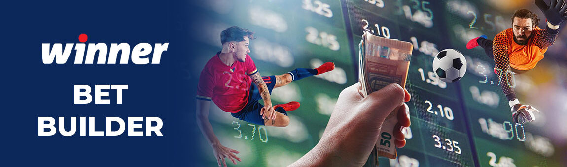 Bet Builder Winner – Creează pariuri personalizate