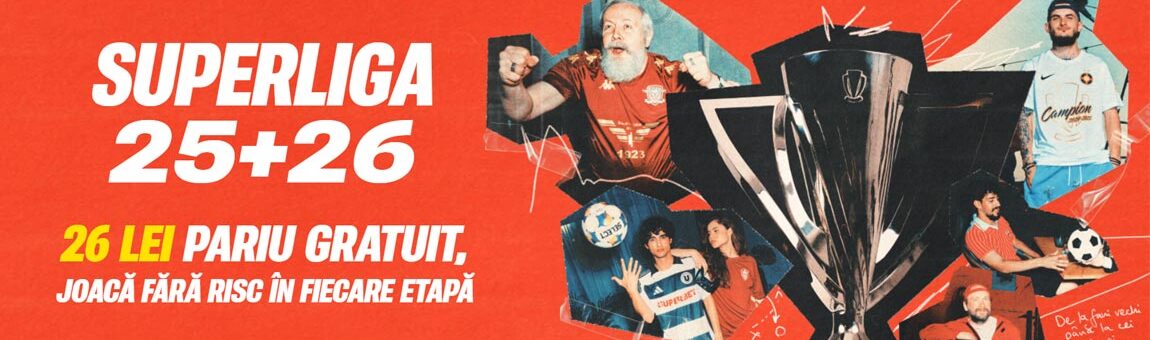 SuperLiga 25 + 26 | Pariază 25 Ron și primești 26 Ron Free bet