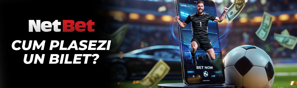 Ghid NetBet Sport 2025 – Cum plasezi un bilet la pariuri