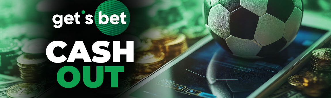 Cash Out Gets Bet 2025 – Cum funcționează