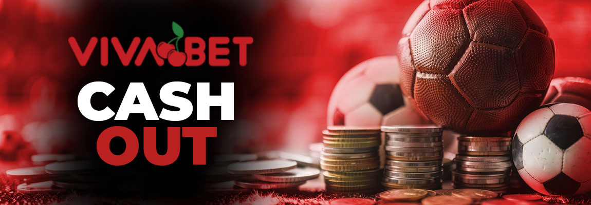 Cash Out Vivabet – Cum funcționează și ce avantaje ai în [year]