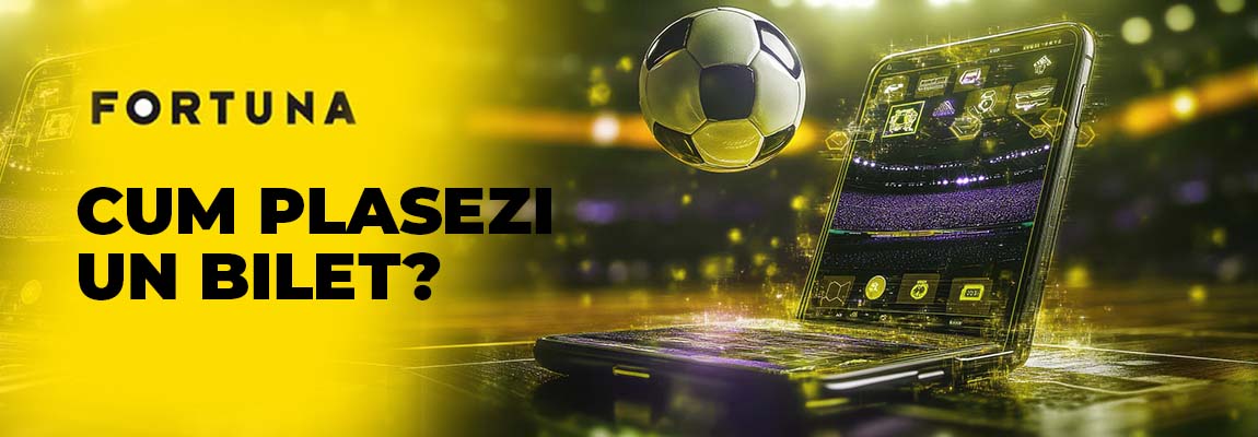 Cum plasezi Bilet Fortuna online – Ghid complet