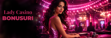 Lady Casino Rotiri Gratuite 2026 – Bonus 300 RON + 25 Runde